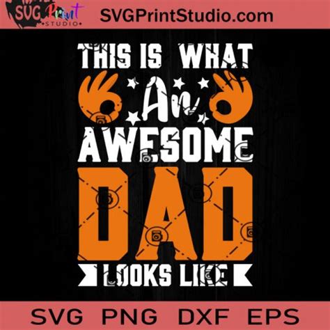 This Is What An Awesome Dad Looks Like Svg Father Svg Happy Father S