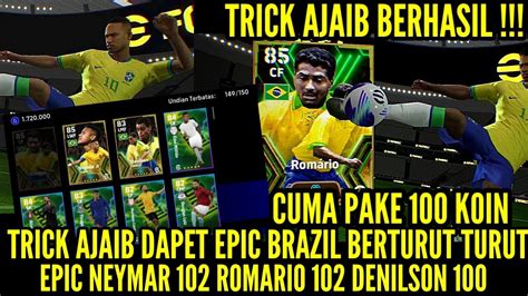 TRICK AJAIB DAPET EPIC BRAZIL BERTURUT2 DAPET EPIC ROMARIO 102 EPIC