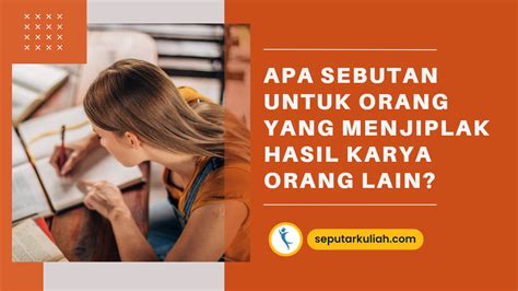 Apa Sebutan Untuk Orang Yang Menjiplak Hasil Karya Orang Lain