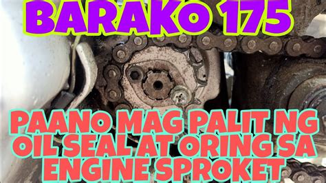 PAANO MAG PALIT NG OIL SEAL AT ORING SA ENGINE SPROKET BARAKO 175