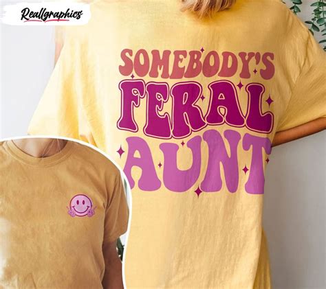 Somebody S Feral Aunt In My Cool Aunt Era Shirt Reallgraphics