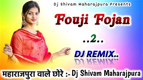 Fouji Fojan 2 Dj Remix💥new Haryanvi Dj Song Remix😜dj Shivam Maharajpura