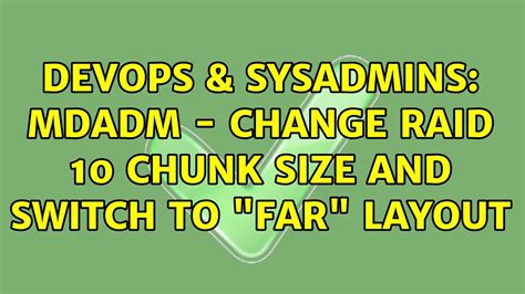 Devops Sysadmins Mdadm Change Raid Chunk Size And Switch To