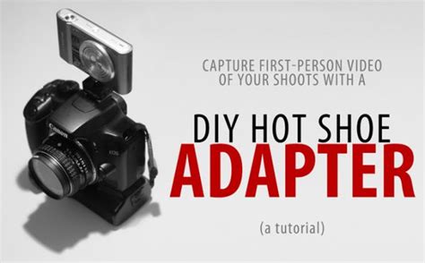 Capture First Person Video Of Your Shoots With A DIY Hot Shoe Adapter