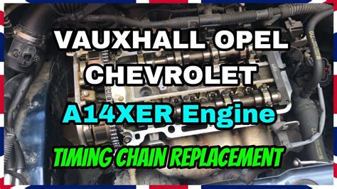 Vauxhall Opel Chevrolet A Xer Engine Timing Chain Replacement