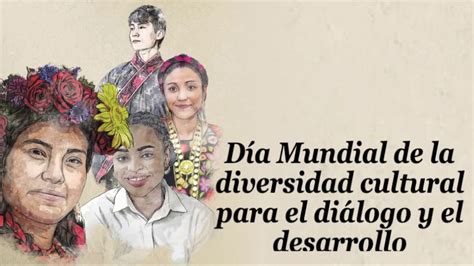 Día Mundial De La Diversidad Cultural Para El Diálogo Y El Desarrollo Youtube