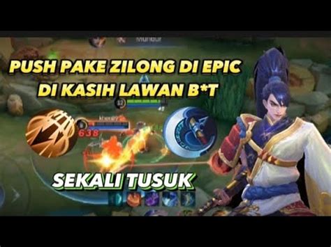 PUSH ZILONG DI EPIC ZILONG SEKALI TUSUK BUILD TOP GLOBAL ZILONG