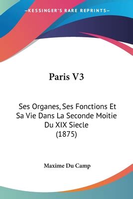 Paris V Ses Organes Ses Fonctions Et Sa Vie Dans La Seconde Moitie