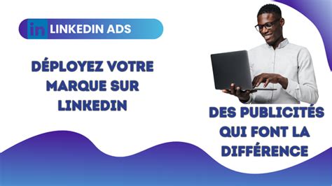 Je vais créer et configurer votre campagne publicitaire Linkedin par