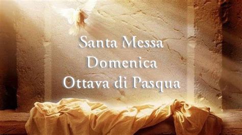 S Messa Domenica Dell Ottava Di Pasqua Aprile Ore