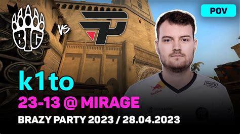 CSGO POV BIG K1to 23 13 Vs PaiN Mirage Brazy Party 2023 Apr 28