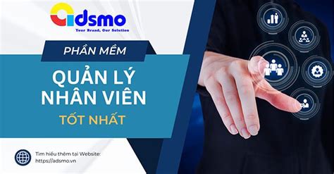 Tính Năng Và Lợi ích Của Phần Mềm Quản Lý Nhân Viên Tốt Nhất