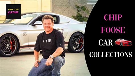 Chip Foose Cars Collections What Cars Does Chip Foose Own