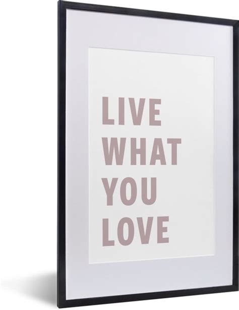 Fotolijst Incl Poster Live What You Love Quotes Spreuken