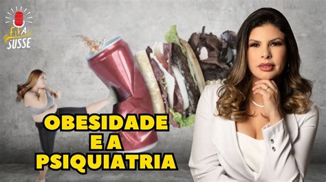 Corte Fika Susse Descubra A Rela O Entre A Obesidade E A Psiquiatria