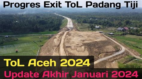 Progres Exit Tol Padang Tiji Update Akhir Januari 2024 YouTube