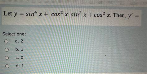 Solved Let Ysin4xcos2xsin2xcos2x ﻿then Yselect