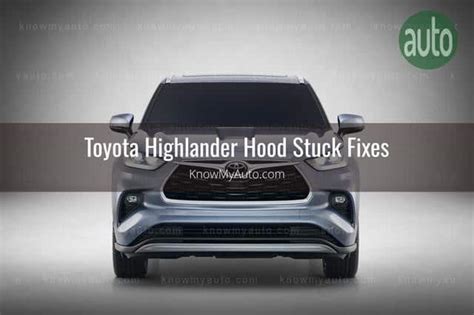 Toyota Highlander Hood Won T Open How To Fix Know My Auto