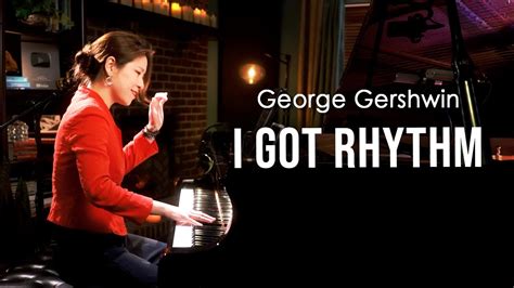 I Got Rhythm George Gershwin Piano By Sangah Noona Youtube