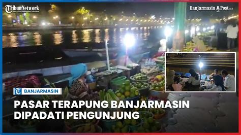 Pasar Terapung Banjarmasin Dipadati Pengunjung Berbelanja Buah Buahan