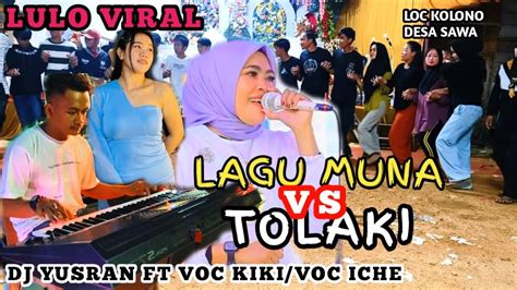 LULO VIRALLAGU MUNA VS LAGU TOLAKIBY VOC ICHE VS VOC KIKI DJ YUSRAN