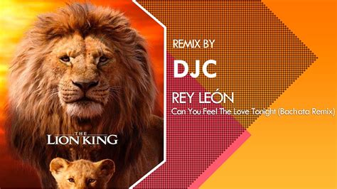 Rey Leon Can You Feel The Love Tonight Bachata Remix Djc Youtube Music