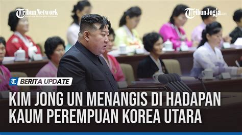 Kim Jong Un Menangis Di Hadapan Kaum Perempuan Korea Utara Youtube