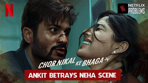 Chor Nikal Ke Bhaga Review Ankit Betrays Neha Scene Youtube