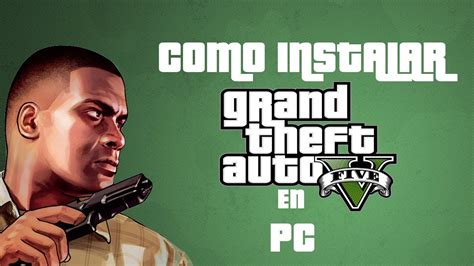 Como Instalar GTA V En PC YouTube