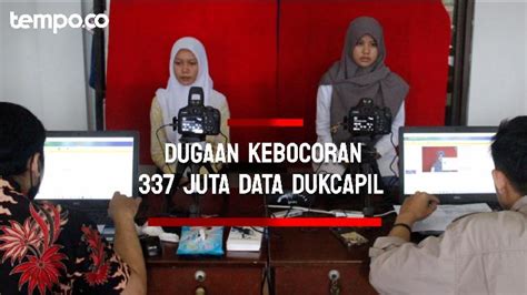 Dugaan Kebocoran Data Dukcapil Ada Juta Data Mulai Dari Nik