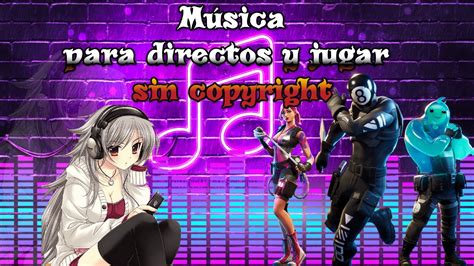 Musica Para Directos Y Jugar Sin Copyright YouTube