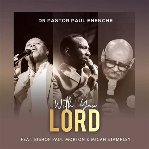 [MUSIC] Dr Paul Enenche - With You Lord (Ft. Micah Stampley & Bishop ...