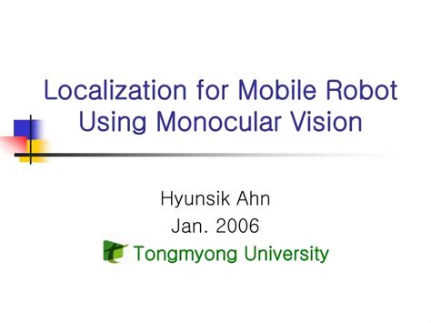 Ppt Localization For Mobile Robot Using Monocular Vision Powerpoint