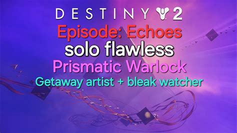 Destiny 2 Solo Flawless Prophecy Prismatic Warlock Episode Echoes