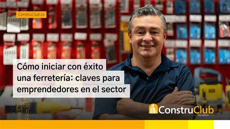 Cómo iniciar con éxito una ferretería claves para emprendedores en el