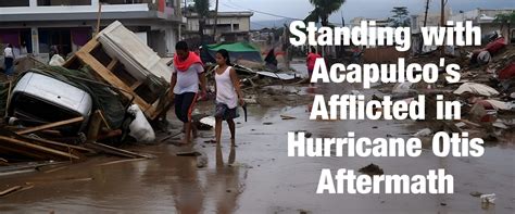 Standing with Acapulco’s Afflicted in Hurricane Otis Aftermath big | Mill City Christian Church