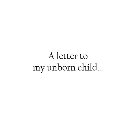 A Letter To My Unborn Child