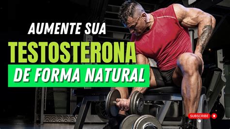 Aumente Sua Testosterona De Forma Natural Youtube