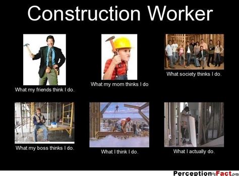 Construction Worker... | Construction humor, Fun at work, Do meme