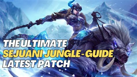 In Depth Sejuani Jungle Guide Latest Patch Time To Perma Frost