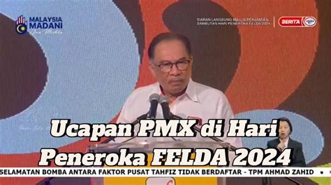 Ucapan Penuh Pmx Anwar Di Majlis Perasmian Sambutan Hari Peneroka Felda