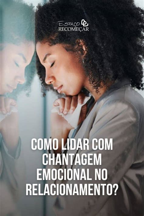 Como Lidar Chantagem Emocional No Relacionamento