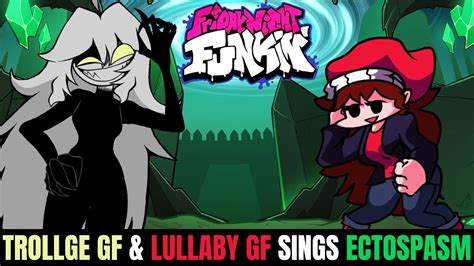 Friday Night Funkin Trollge Gf Lullaby Gf Sings Ectospasm Youtube