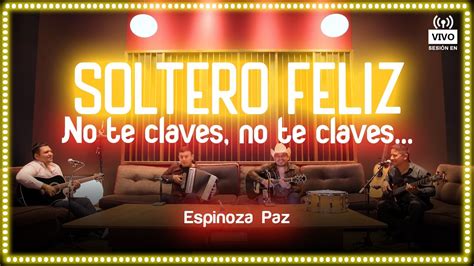 Letra y Acordes de la canción SOLTERO FELIZ Espinoza Paz