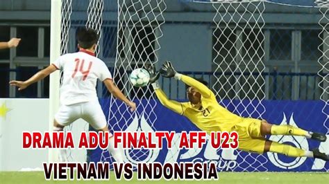 FINAL AFF Vietnam Vs Indonesia Drama Adu Finalti YouTube