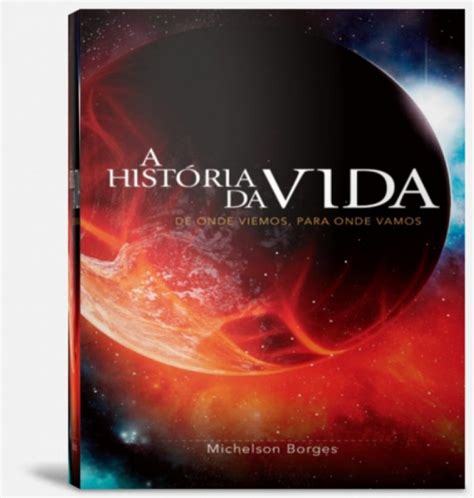 Livro A História Da Vida - A história da vida De onde viemos, para onde vamos - Michelson Borges