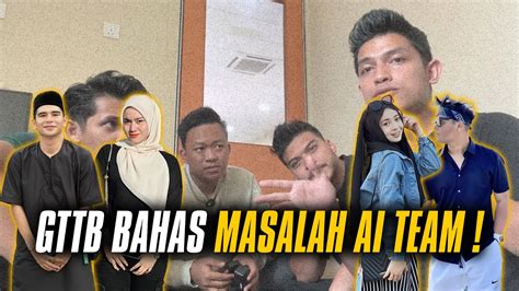 Gttb Bincangkan Masalah Ai Team Kami Dah Nak Bubar Youtube