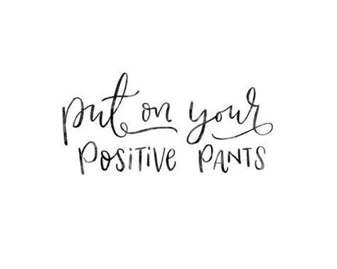 Put On Your Positive Pants Brush Script Quote Print Desktop