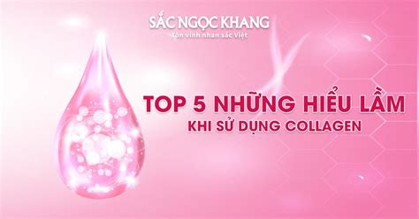 Top 5 Những Hiểu Lầm Bạn Gặp Phải Khi Sử Dụng Collagen