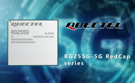 Quectel Rg G A Mediatek Based G Redcap Iot Module Designed For